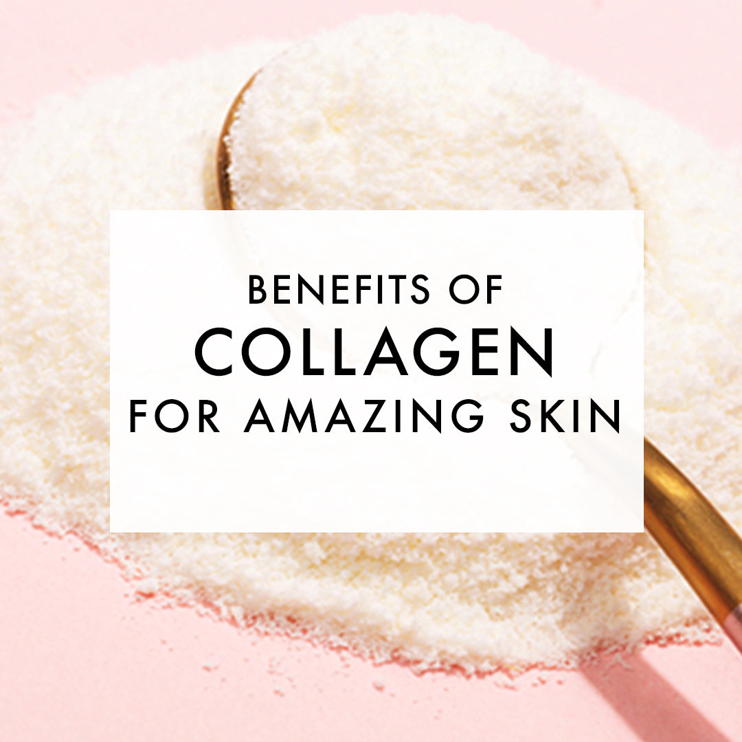 The Benefits of Collagen For Amazing Skin
