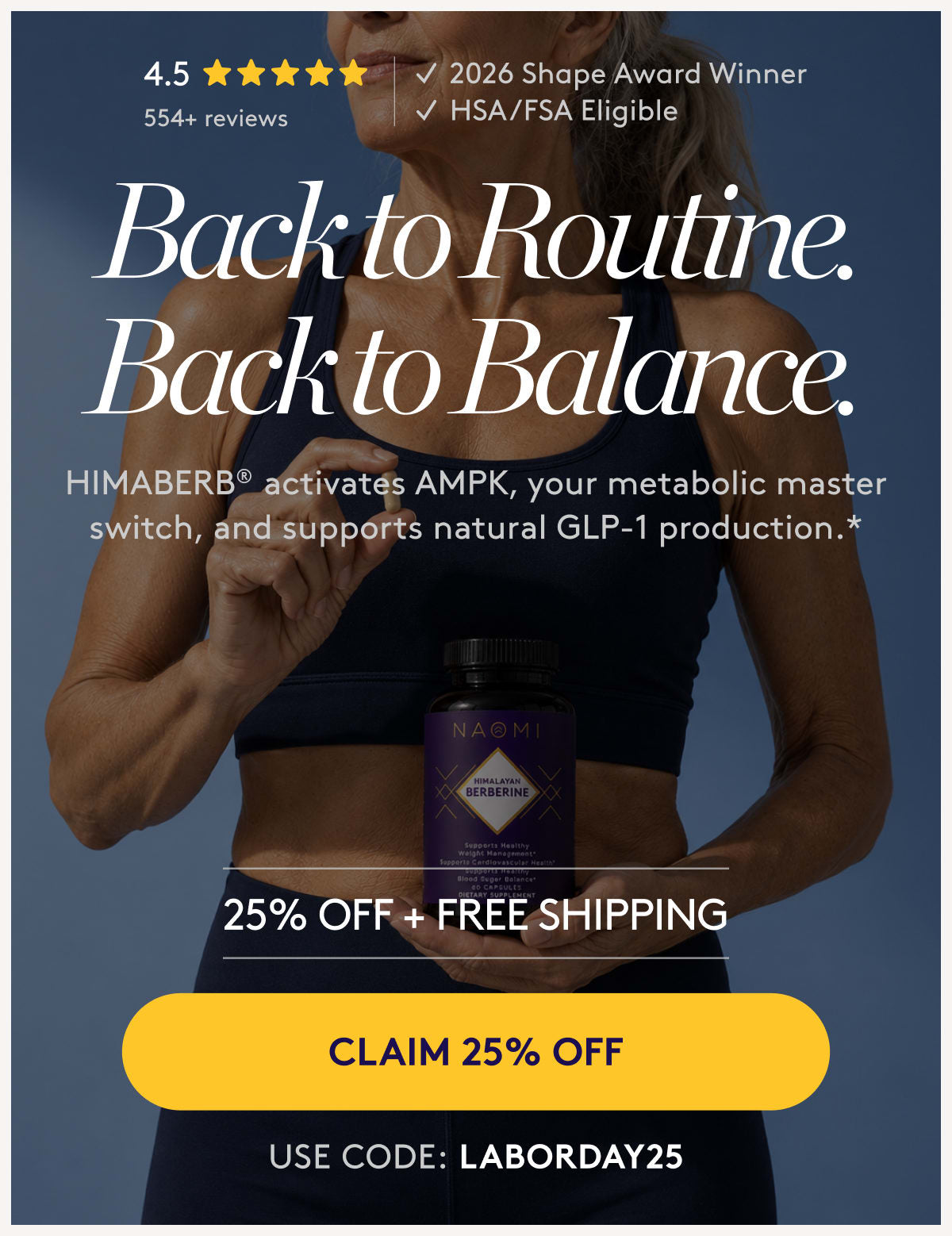 Back to routine, back to balance. HIMABERB® activates AMPK, your metabolic master switch, and supports natural GLP-1 production. 25% Off + Free Shipping. Use Code: LABORDAY25