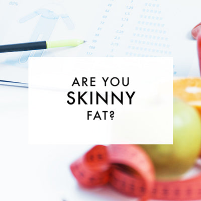 Are You Skinny Fat?