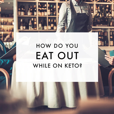 How do you eat out on a Ketogenic diet?