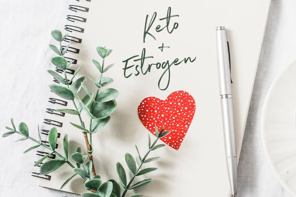 Keto + Estrogen