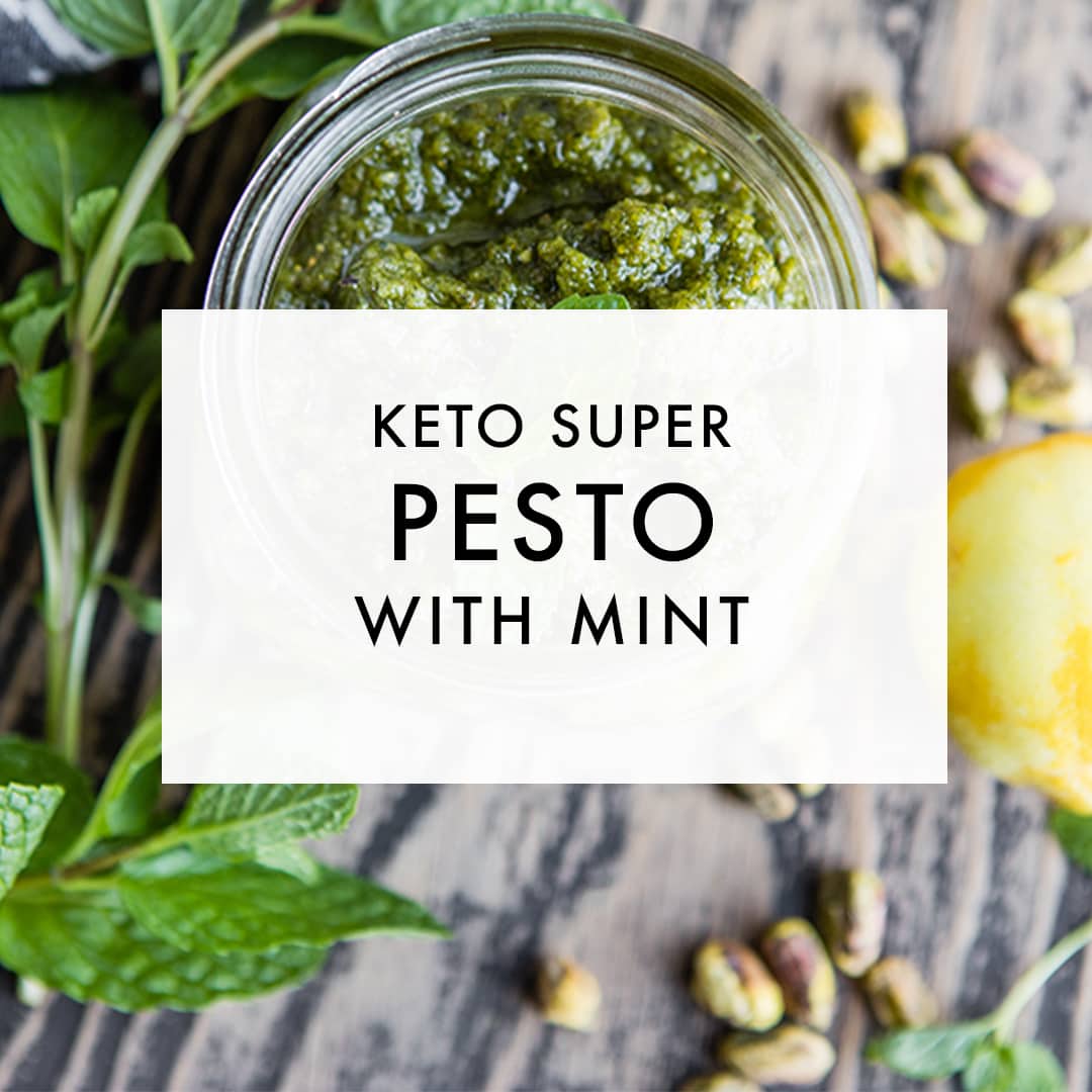 Keto Super Pesto with Mint & Pistachio