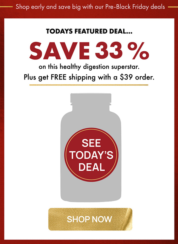 SAVE 33%
on this healthy digestion superstar.
Plus get FREE shipping with a $39 order.