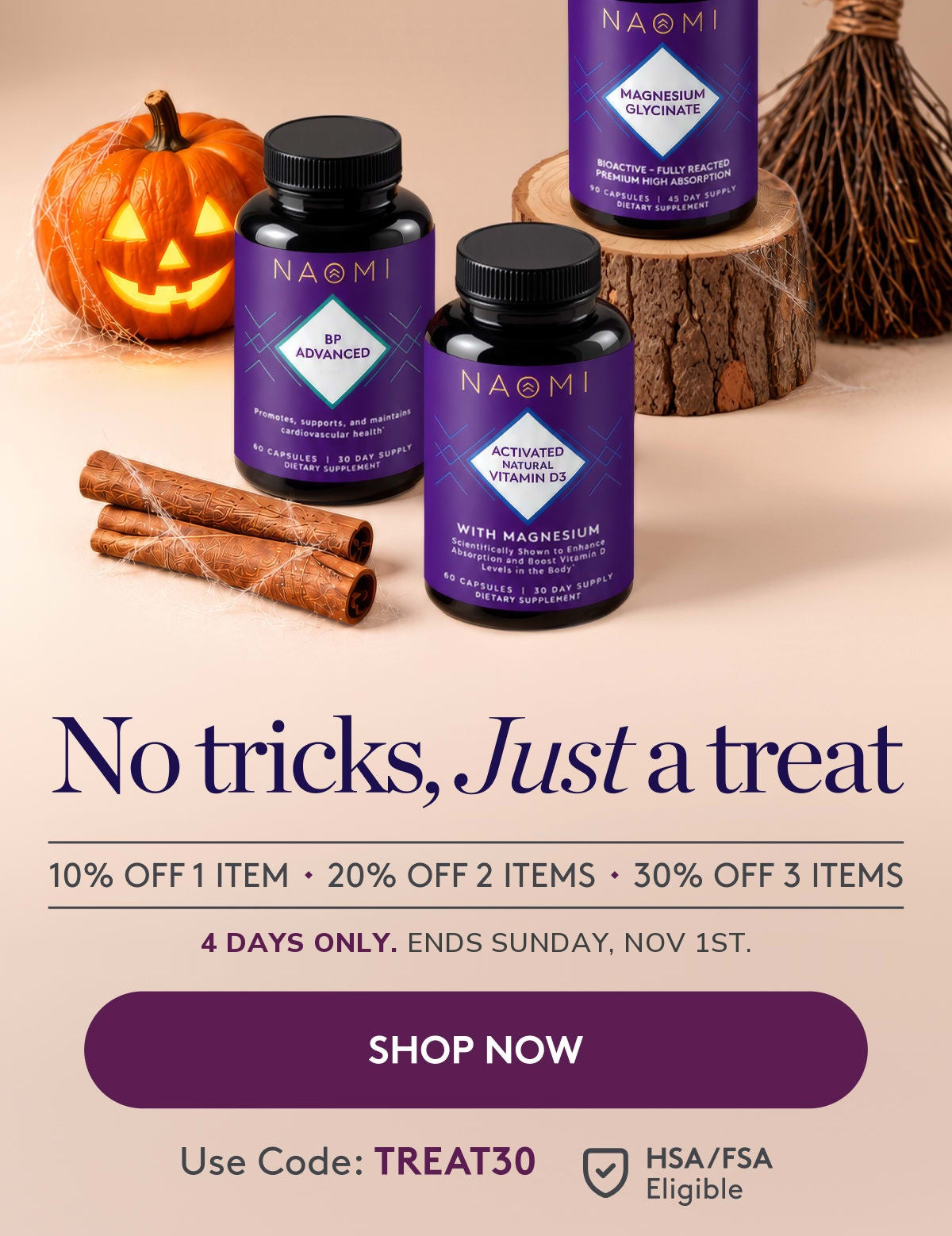 No tricks, just a treat. 10% off 1 item. 20% off 2 items. 30% off 3 items. 4 Days Only. Ends Sunday Nov 1st. Use Code: TREAT30.