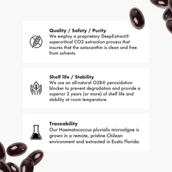 Quality / Safety / Purity We employ a proprietary DeepExtract® supercritical CO2 extraction process that insures that the astaxanthin is clean and free from solvents.